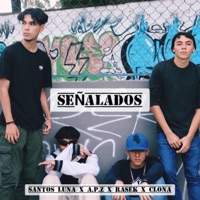Señalados (feat. A.P.Z, Rasek & Clona) - Single - Santos Luna