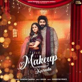 Makeup Karado (feat. Anjali Raghav) Manisha Sharma & ahaan