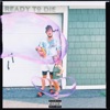 Ready to Die. - Single