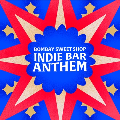 Bombay Sweet Shop Indie Bar Anthem - Single