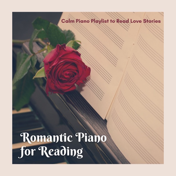 Romantic Piano for Reading - Calm Piano Playlist to Read Love Stories
