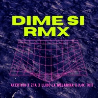 Dime Si Rmx (feat. Z1A, Llibo La Melanina & Mc toti) - Single - El Acertijo