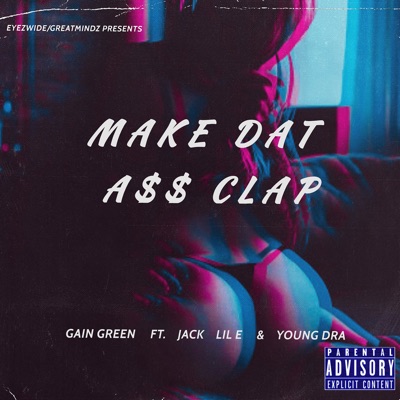 Make Dat a$$ Clap - Single (feat. Jack, Young DrA & Lil' E) - Single