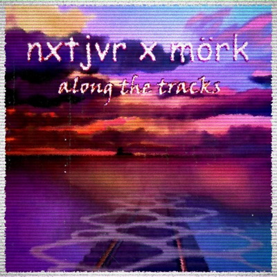 along the tracks (feat. nxtjvr) - Single