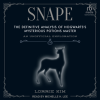 Snape : The Definitive Analysis of Hogwarts’s Mysterious Potions Master - Lorrie Kim Cover Art