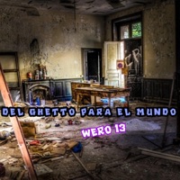 Del Gettho Para El Mundo - WERO 13 OFFICIAL