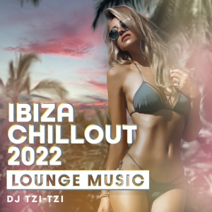 Ibiza Chillout 2022 Lounge Music