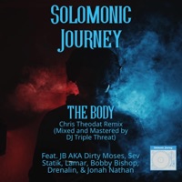 The BODY (feat. JB AKA Dirty Moses, Sev Statik, Lamar, Bobby Bishop, Drenalin & Jonah Nathan) [Chris Theodat Remix b/w mixing and mastering by DJ Triple Threat] - Single - Solomonic Journey