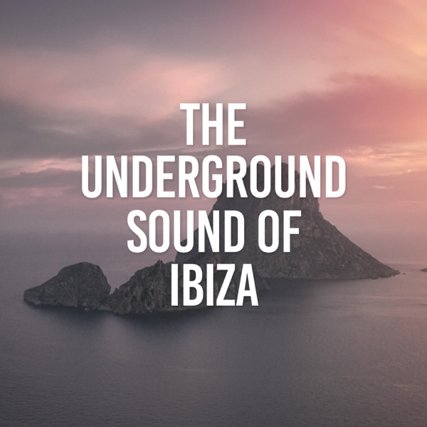 The Underground Sound of Ibiza