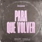 Para Que Volver - Kevo DJ & Miguelito lyrics