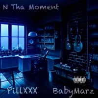 N Tha Moment (feat. BabyMarz) - Single - PillXXX