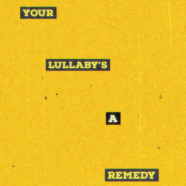 Your Lullaby's a Remedy