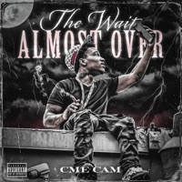 The Wait Almost Over - Cme Cam