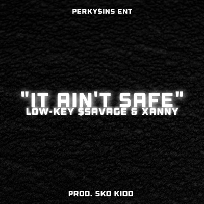 It ain't safe (feat. Xanny) - Single