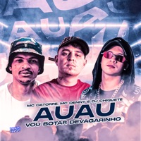 Auau Vou Botar Devagarinho - Single - MC Denny, Mc Datorre & Dj chiquete