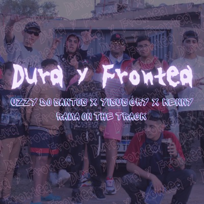 Dura y Frontea (feat. Yisus Cry, Kenny & Rama On The Track) - Single