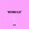 Nothing Else - Bliss