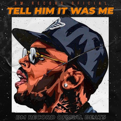 Tell him it was me - Single