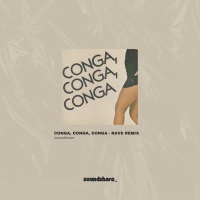 soundshare - Conga, Conga, Conga (RAVE REMIX)
