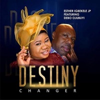 Esther Igbekele JP - Destiny Changer (feat. Debo Ojubuyi)