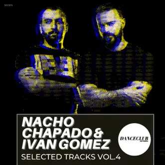 Nacho Chapado & Ivan Gomez Selected Tracks, Vol. 4 by Nacho Chapado & Ivan Gomez album reviews, ratings, credits