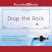 Drop the Rock, Second Edition : Removing Character Defects: Steps Six and Seven - Sara S., Bill P. &amp; Todd W. Cover Art