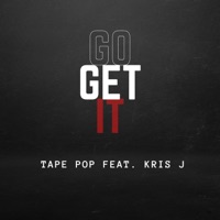 GO GET IT (feat. Kris J) - Single - Tape Pop