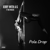 Pole Drop (feat. OG Freeze) - Single - Jerry With a G