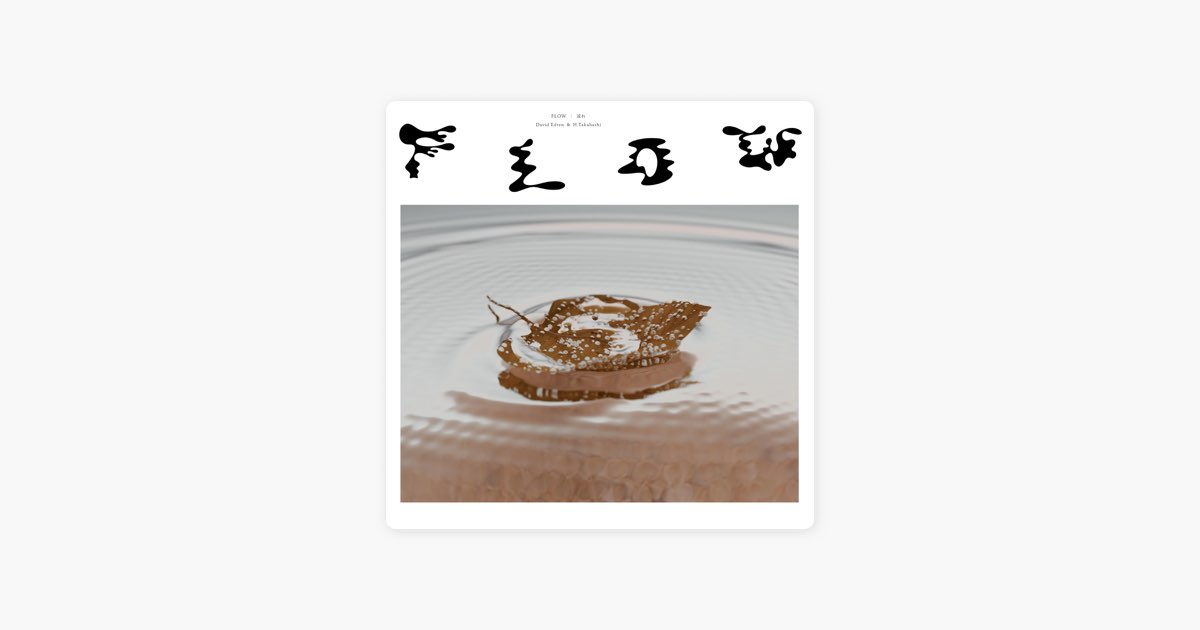 Flow 流れ - Album by David Edren & H.Takahashi - Apple Music