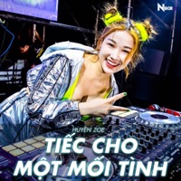 TIẾC CHO MỘT MỐI TÌNH - HUYỀN ZOE (Vinahouse) - Single - NBORO FLY HUB