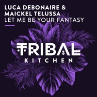 Let Me Be Your Fantasy (Extended Mix) - Single - Luca Debonaire & Maickel Telussa