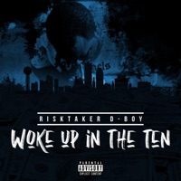 Woke Up In the Ten - Single - RiskTaker D-Boy