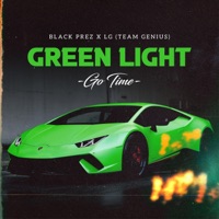 Green Light (Go Time) - Single - Black Prez & LG (TEAM GENIUS)