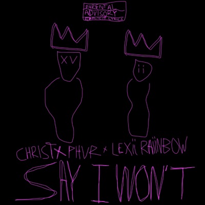 Say I Won't (feat. Lexii Raiinbow) - Single