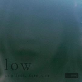 Low (feat. Kate Kim) Jida
