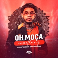 Oh Moça (feat. Dj Khalifa Original) - Single - Capellary