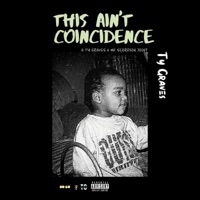 This Ain't Coincidence (Re-Uploaded) - Ty Graves
