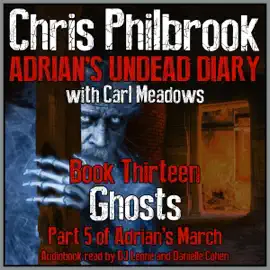 Ghosts: Adrian's March, Part Five (Adrian's Undead Diary, Book 13) (Unabridged)