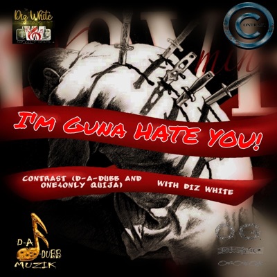 I'm Guna Hate You! (feat. One&Only Quija & Diz White) - Single
