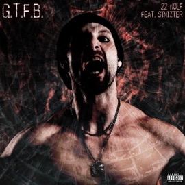 G.T.F.B. (feat. Sinizter) 22 Wolf