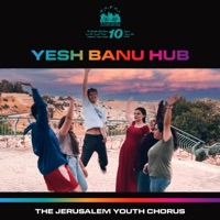 Yesh Banu Hub - Single - The Jerusalem Youth Chorus