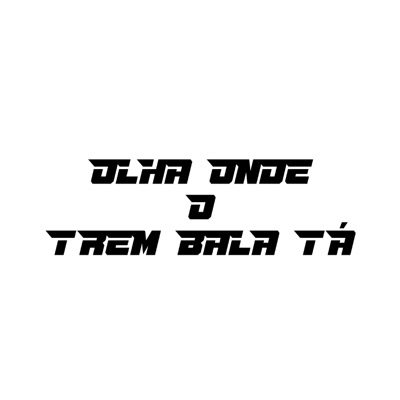 Olha Onde o Trem Bala Tá - Single
