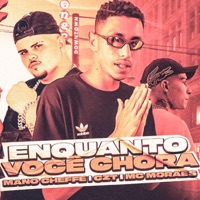 Enquanto Você Chora (feat. Mc Moraes) - Single - Mano Cheffe & CZT