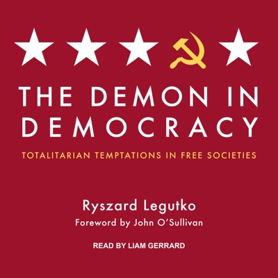 The Demon in Democracy : Totalitarian Temptations in Free Societies