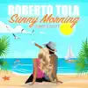 Roberto Tola - Sunny Morning (Summer Party)