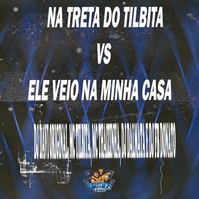 Na Treta do Tilbita Vs Ele Veio na Minha Casa - Single