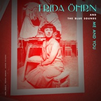 Me and You (feat. Jesper Kviberg & Carl Orrje) - Frida Öhrn, The Blue Sounds & Patrik Boman