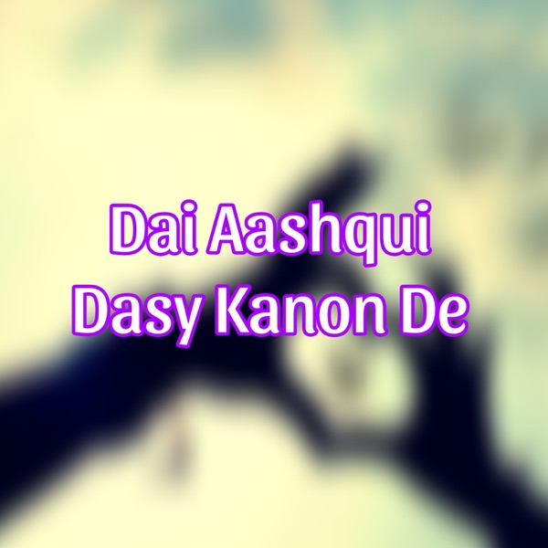 Dai Aashqui Dasy Kanon De
