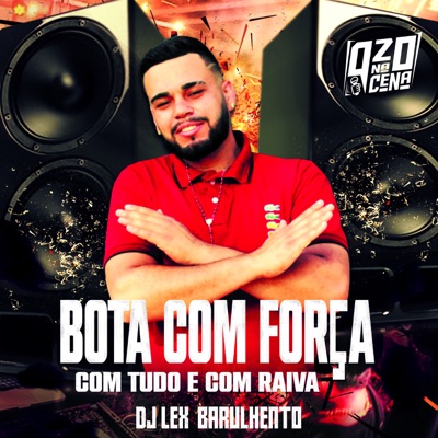 Bota Com Força Com Tudo E Com Raiva - Single