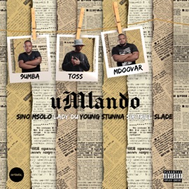uMlando (feat. Sir Trill, Sino Msolo, Lady Du, Young Stunna and Slade) 9umba, Toss & Mdoovar